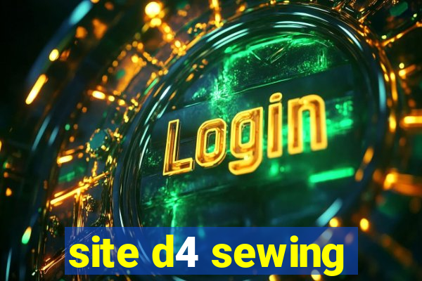 site d4 sewing